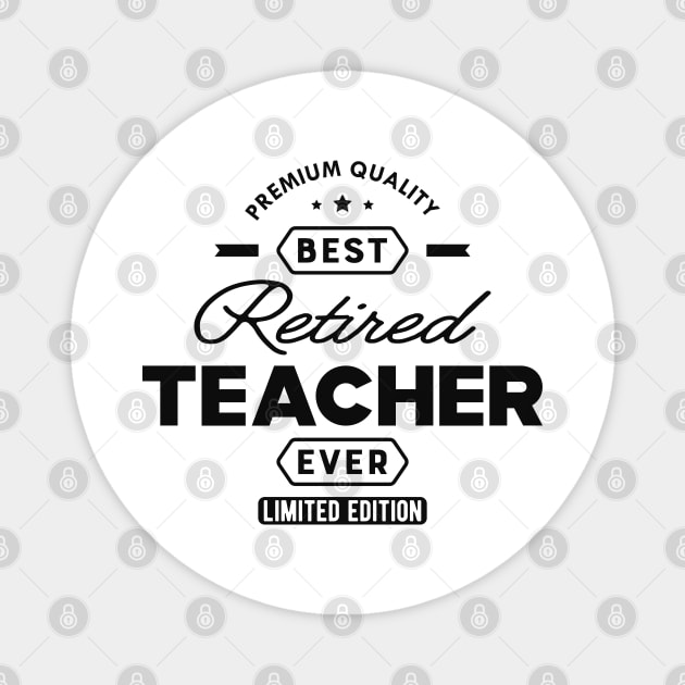 Best Retired Teacher Ever Magnet by KC Happy Shop